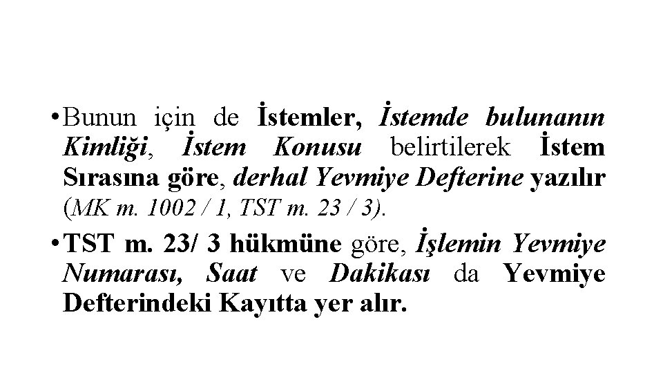  • Bunun için de İstemler, İstemde bulunanın Kimliği, İstem Konusu belirtilerek İstem Sırasına