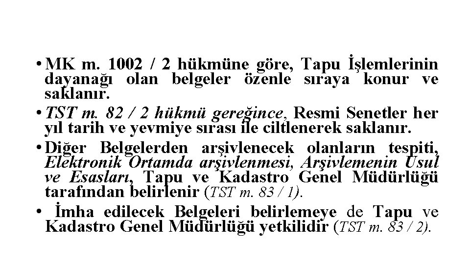  • MK m. 1002 / 2 hükmüne göre, Tapu İşlemlerinin dayanağı olan belgeler