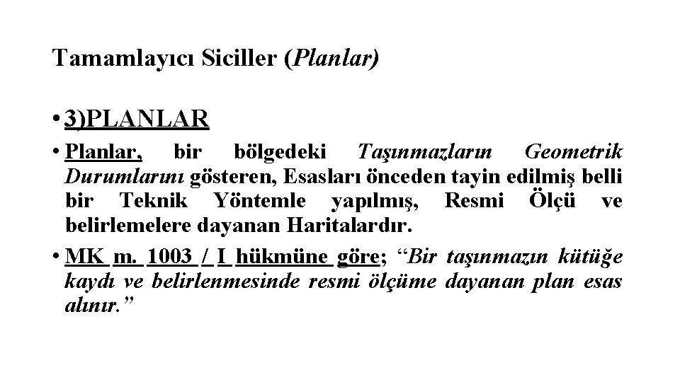 Tamamlayıcı Siciller (Planlar) • 3)PLANLAR • Planlar, bir bölgedeki Taşınmazların Geometrik Durumlarını gösteren, Esasları