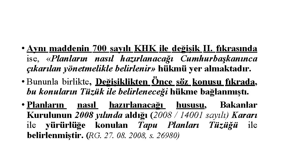  • Aynı maddenin 700 sayılı KHK ile değişik II. fıkrasında ise, «Planların nasıl