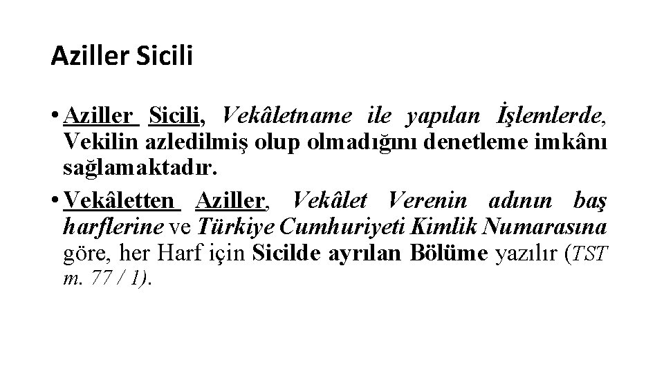 Aziller Sicili • Aziller Sicili, Vekâletname ile yapılan İşlemlerde, Vekilin azledilmiş olup olmadığını denetleme