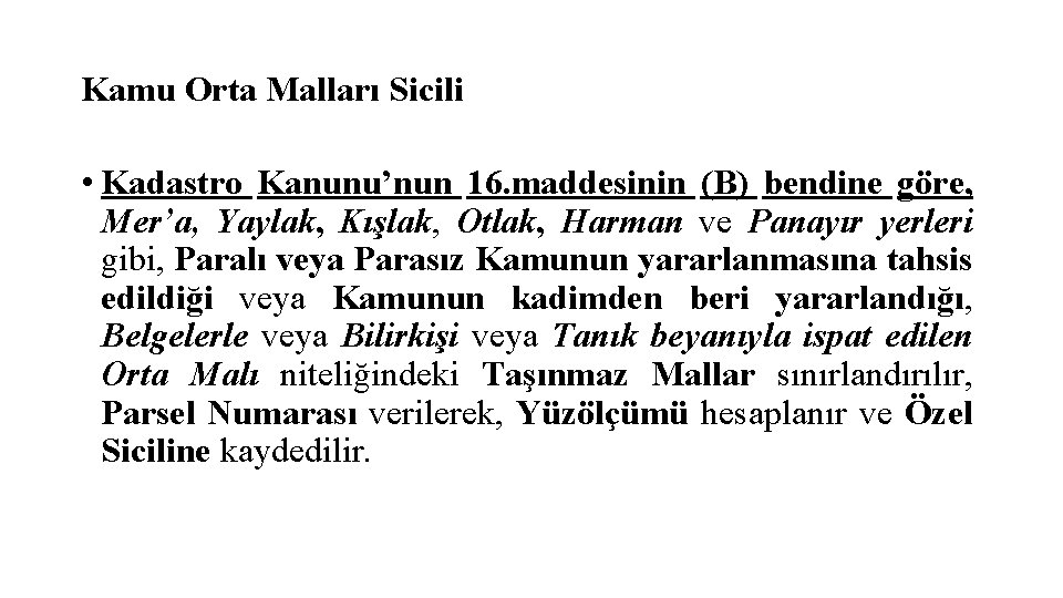 Kamu Orta Malları Sicili • Kadastro Kanunu’nun 16. maddesinin (B) bendine göre, Mer’a, Yaylak,