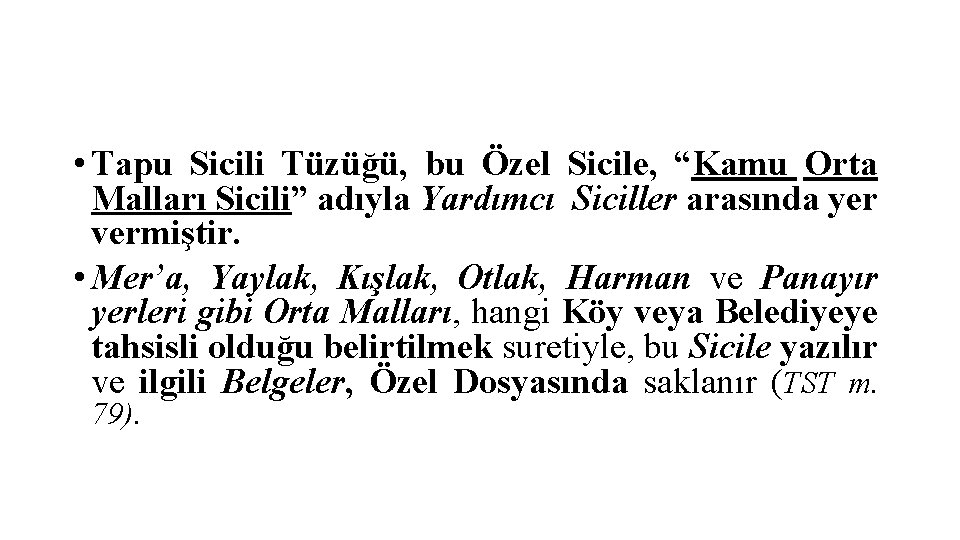  • Tapu Sicili Tüzüğü, bu Özel Sicile, “Kamu Orta Malları Sicili” adıyla Yardımcı