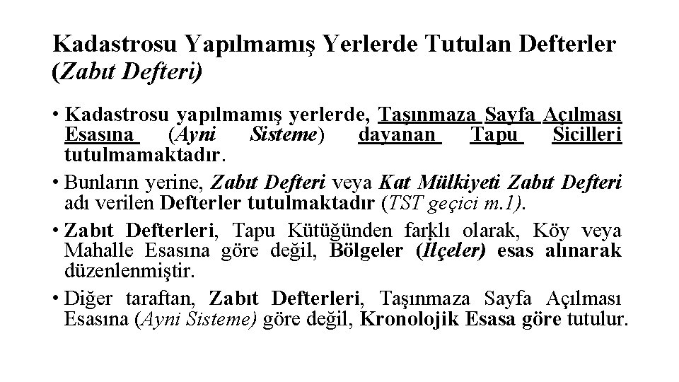 Kadastrosu Yapılmamış Yerlerde Tutulan Defterler (Zabıt Defteri) • Kadastrosu yapılmamış yerlerde, Taşınmaza Sayfa Açılması