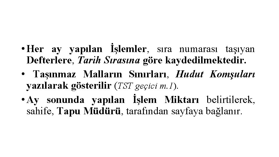  • Her ay yapılan İşlemler, sıra numarası taşıyan Defterlere, Tarih Sırasına göre kaydedilmektedir.