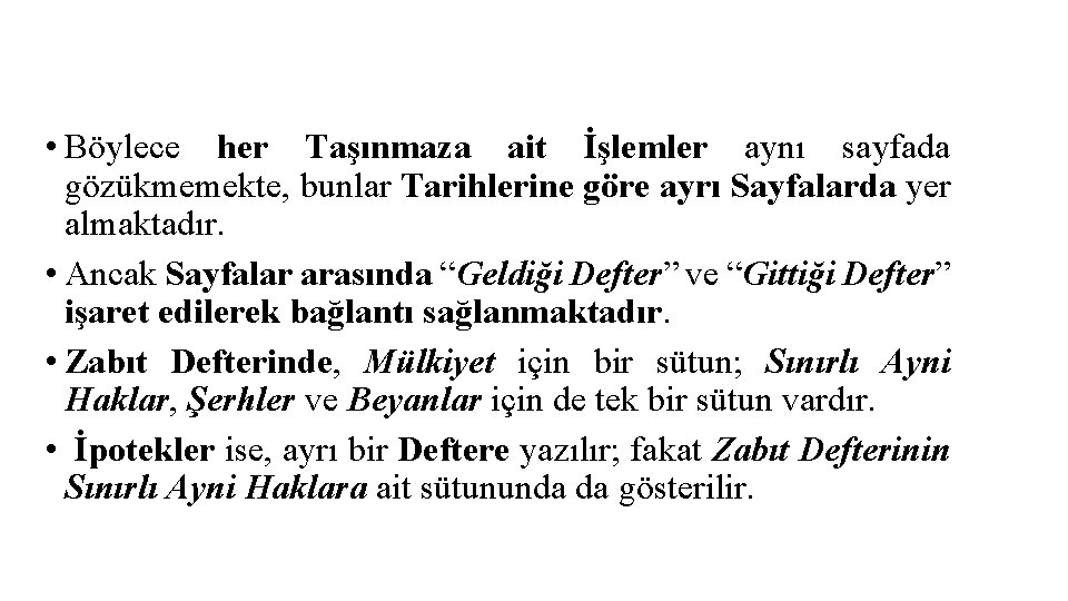  • Böylece her Taşınmaza ait İşlemler aynı sayfada gözükmemekte, bunlar Tarihlerine göre ayrı