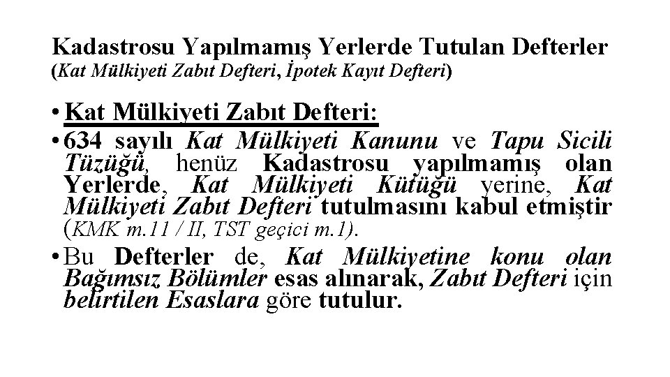 Kadastrosu Yapılmamış Yerlerde Tutulan Defterler (Kat Mülkiyeti Zabıt Defteri, İpotek Kayıt Defteri) • Kat