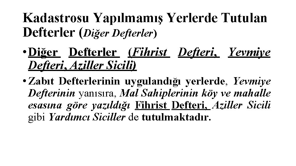 Kadastrosu Yapılmamış Yerlerde Tutulan Defterler (Diğer Defterler) • Diğer Defterler (Fihrist Defteri, Yevmiye Defteri,