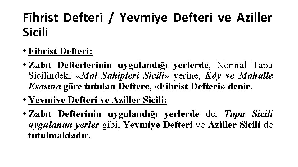 Fihrist Defteri / Yevmiye Defteri ve Aziller Sicili • Fihrist Defteri: • Zabıt Defterlerinin