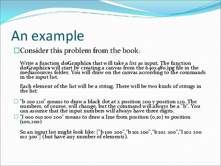 An example �Consider this problem from the book: Write a function do. Graphics that