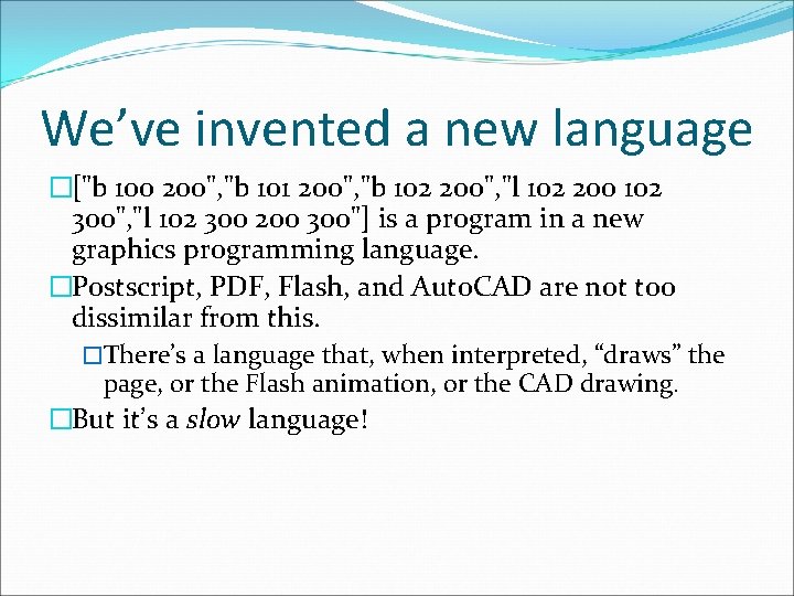 We’ve invented a new language �["b 100 200", "b 101 200", "b 102 200",