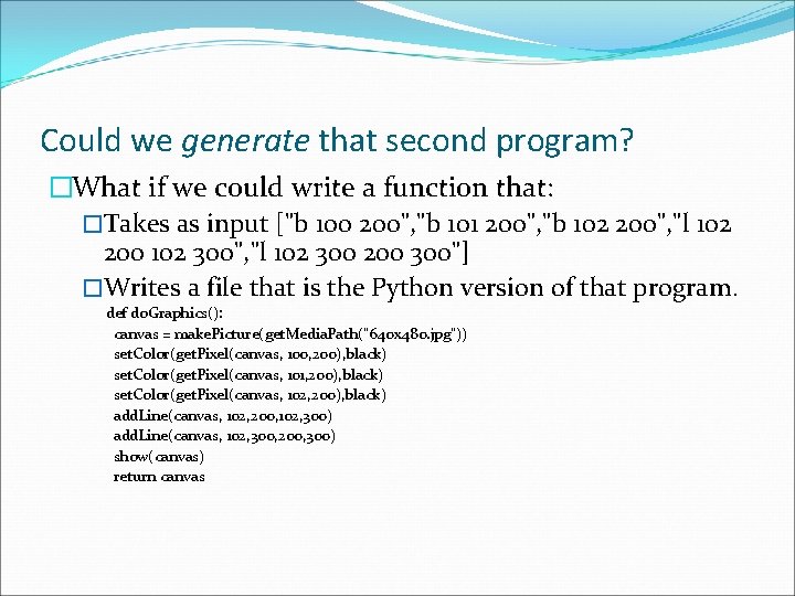 Could we generate that second program? �What if we could write a function that: