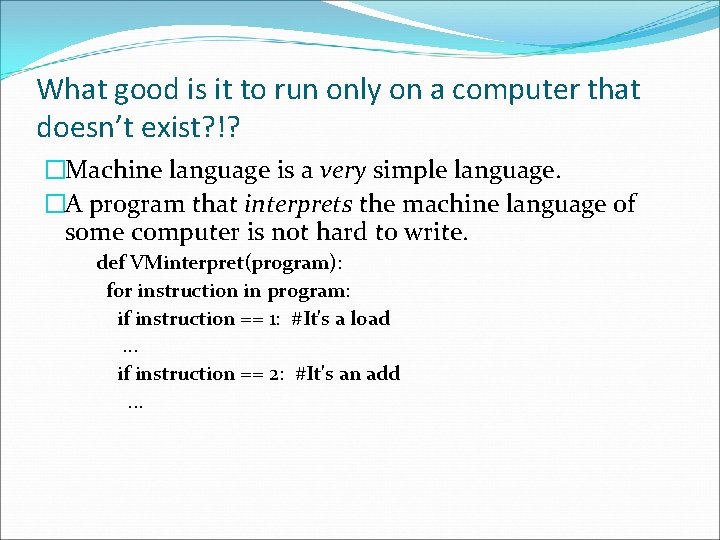 What good is it to run only on a computer that doesn’t exist? !?