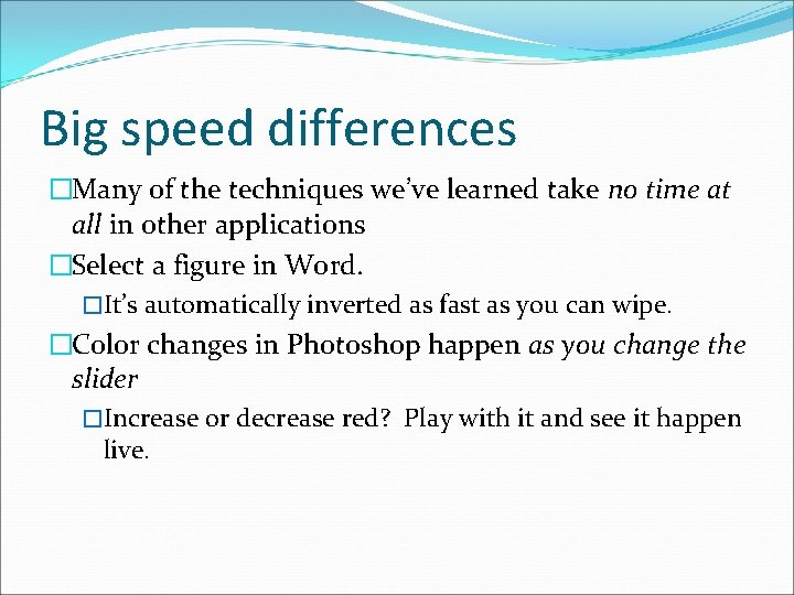 Big speed differences �Many of the techniques we’ve learned take no time at all