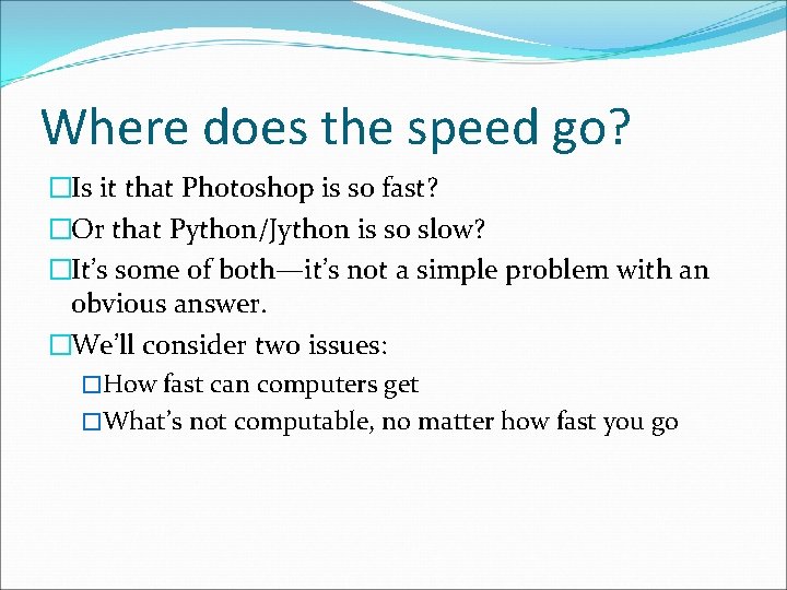 Where does the speed go? �Is it that Photoshop is so fast? �Or that