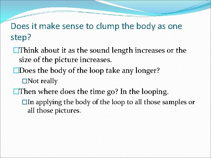 Does it make sense to clump the body as one step? �Think about it
