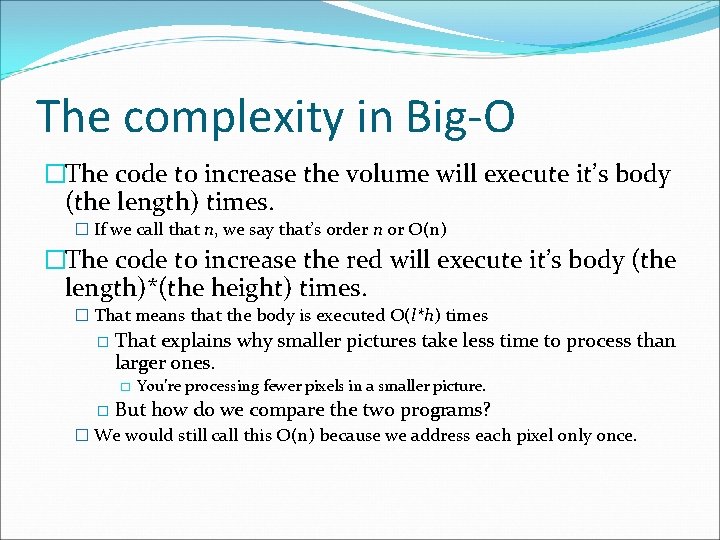 The complexity in Big-O �The code to increase the volume will execute it’s body