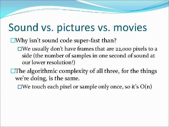 Sound vs. pictures vs. movies �Why isn’t sound code super-fast than? �We usually don’t