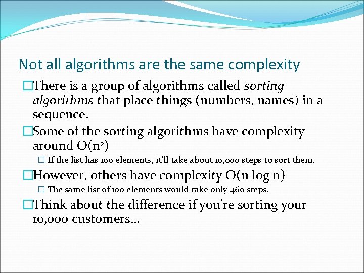 Not all algorithms are the same complexity �There is a group of algorithms called