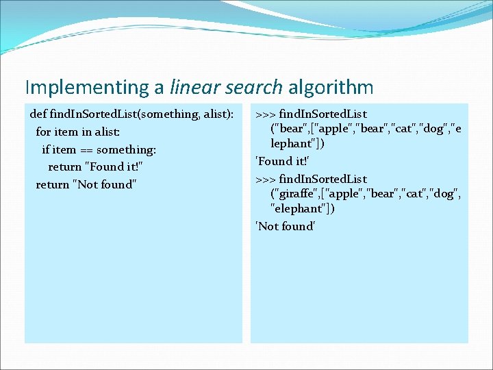 Implementing a linear search algorithm def find. In. Sorted. List(something, alist): for item in