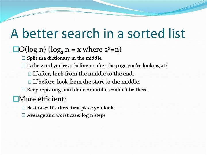 A better search in a sorted list �O(log n) (log 2 n = x
