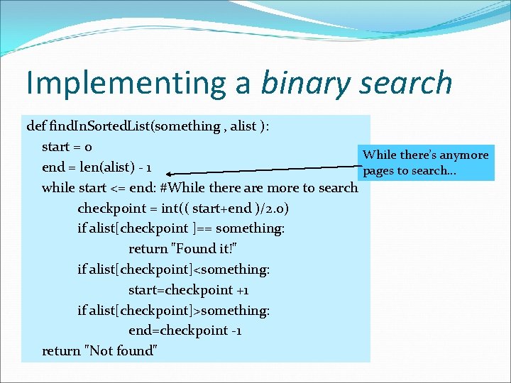 Implementing a binary search def find. In. Sorted. List(something , alist ): start =