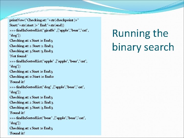 print. Now("Checking at: "+str(checkpoint )+" Start: "+str(start )+" End: "+str(end)) >>> find. In. Sorted.