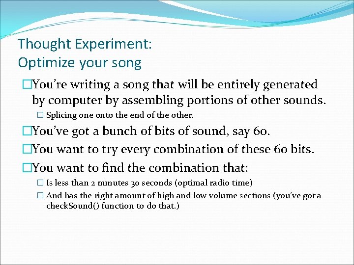 Thought Experiment: Optimize your song �You’re writing a song that will be entirely generated