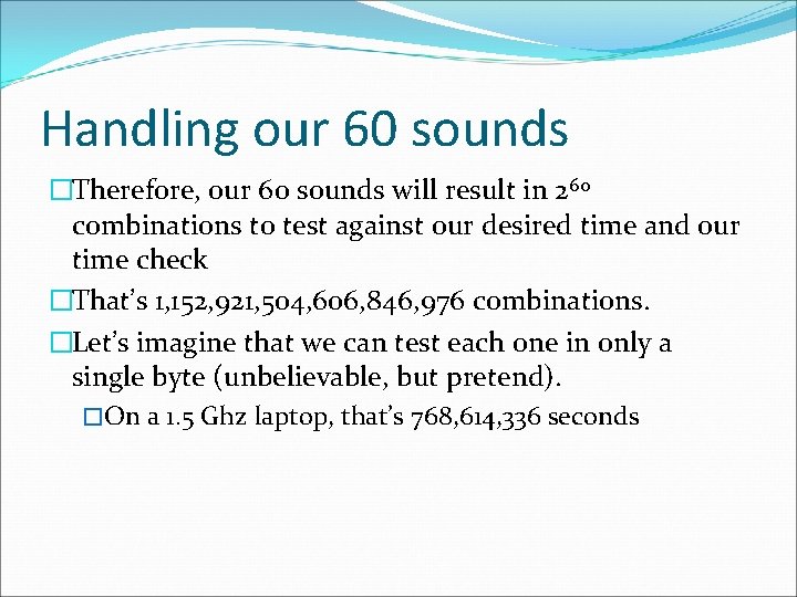 Handling our 60 sounds �Therefore, our 60 sounds will result in 260 combinations to