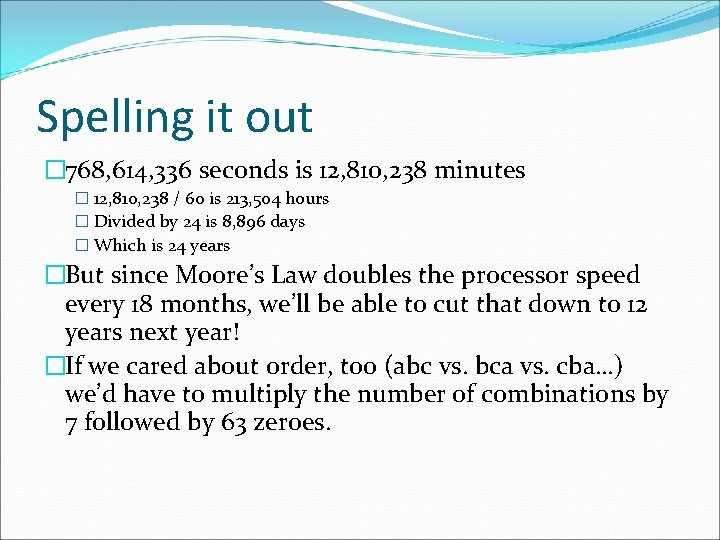 Spelling it out � 768, 614, 336 seconds is 12, 810, 238 minutes �