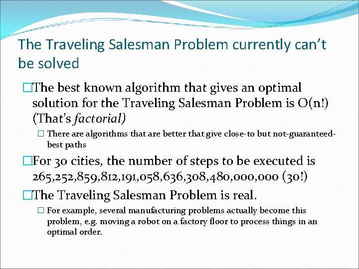 The Traveling Salesman Problem currently can’t be solved �The best known algorithm that gives