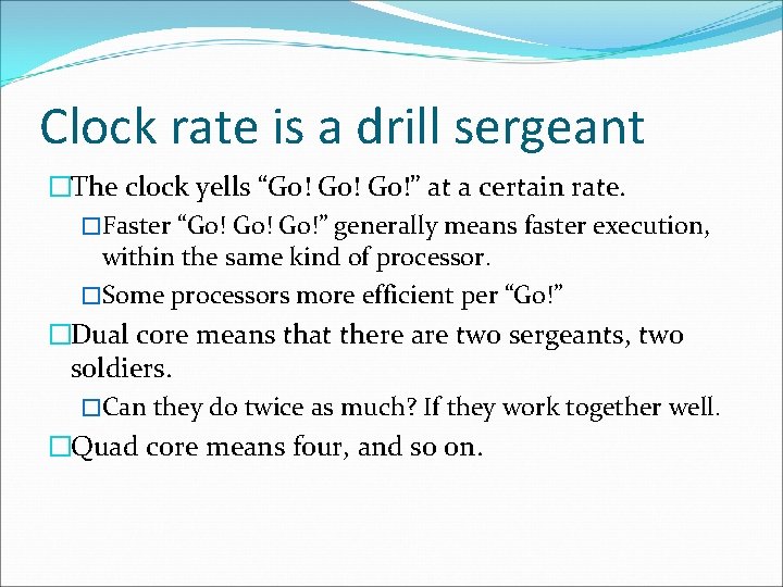 Clock rate is a drill sergeant �The clock yells “Go! Go!” at a certain
