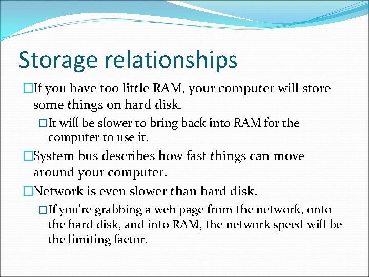 Storage relationships �If you have too little RAM, your computer will store some things