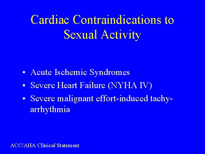 Cardiac Contraindications to Sexual Activity • Acute Ischemic Syndromes • Severe Heart Failure (NYHA