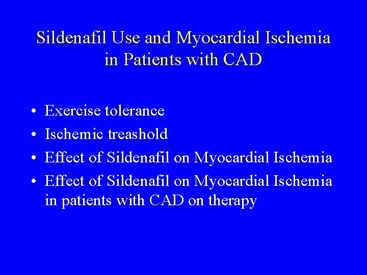 Sildenafil Use and Myocardial Ischemia in Patients with CAD • • Exercise tolerance Ischemic