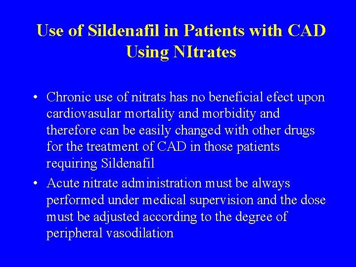 Use of Sildenafil in Patients with CAD Using NItrates • Chronic use of nitrats