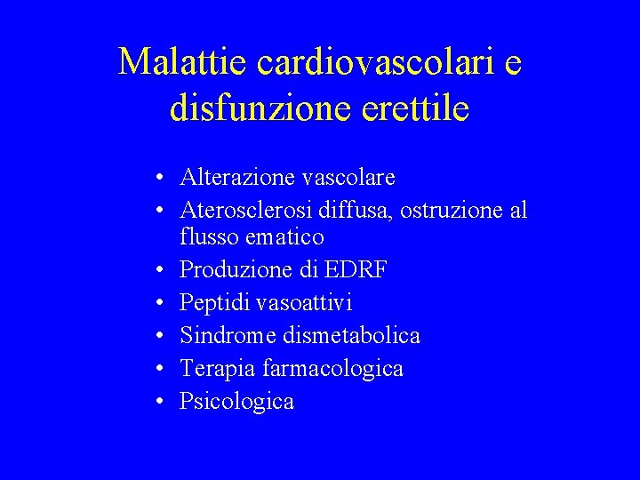 Malattie cardiovascolari e disfunzione erettile • Alterazione vascolare • Aterosclerosi diffusa, ostruzione al flusso