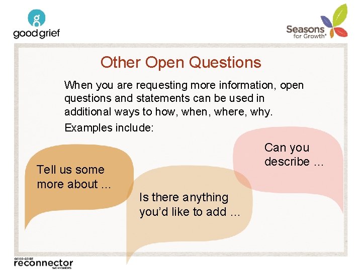 Other Open Questions When you are requesting more information, open questions and statements can