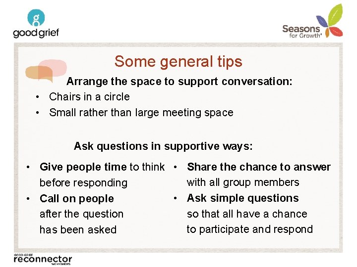 Some general tips Arrange the space to support conversation: • Chairs in a circle