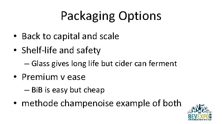 Packaging Options • Back to capital and scale • Shelf-life and safety – Glass