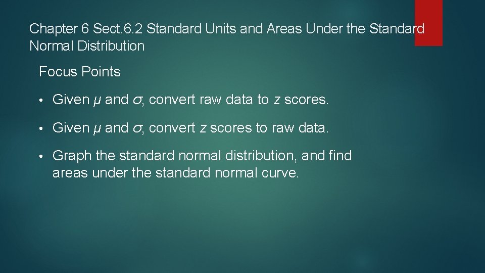 Chapter 6 Sect. 6. 2 Standard Units and Areas Under the Standard Normal Distribution Chapter 6 Sect. 6. 2 Standard Units and Areas Under the Standard Normal Distribution