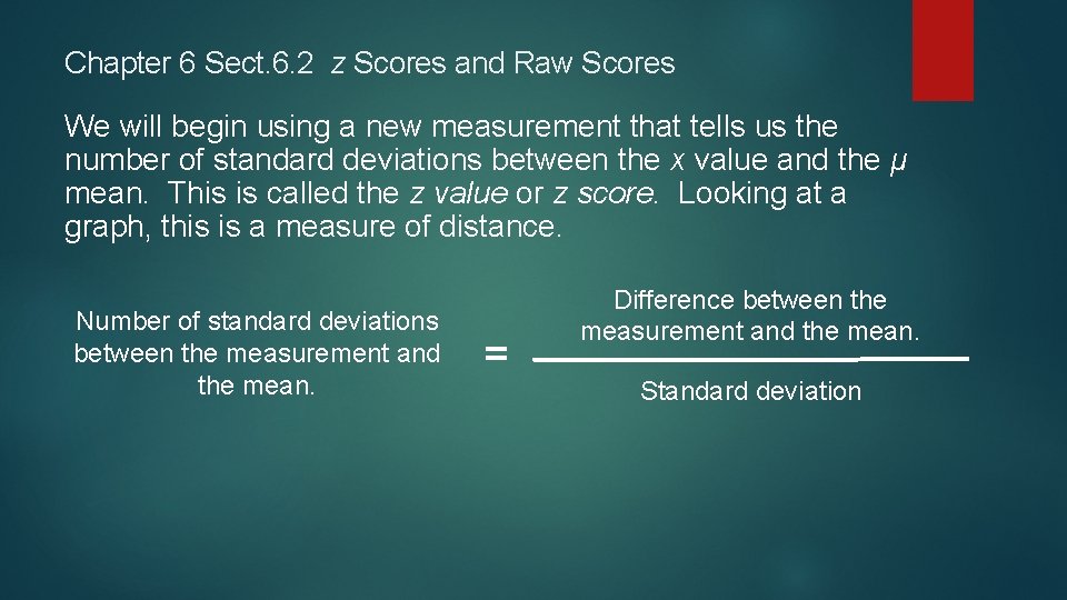 Chapter 6 Sect. 6. 2 z Scores and Raw Scores We will begin using Chapter 6 Sect. 6. 2 z Scores and Raw Scores We will begin using