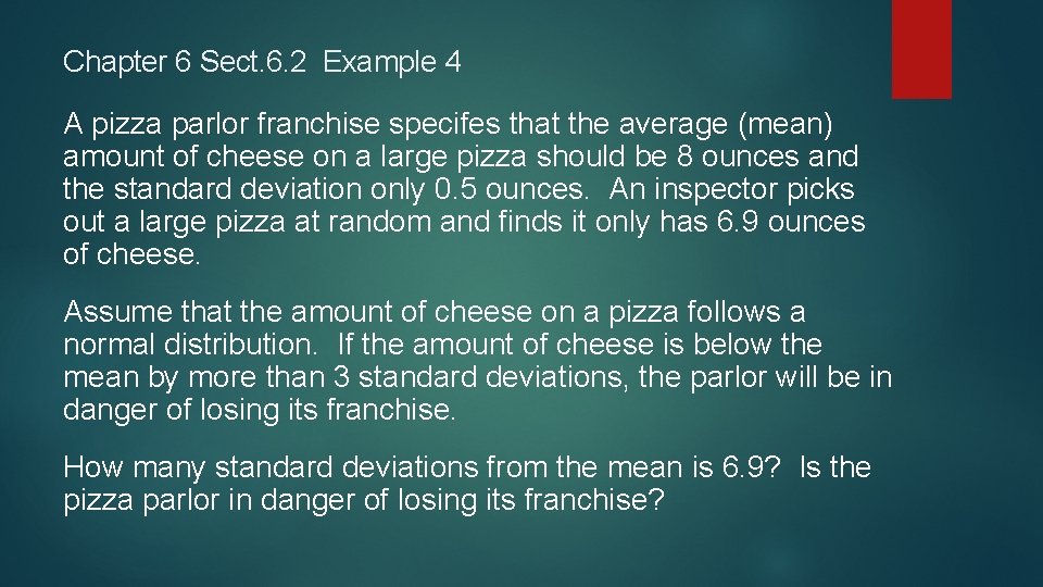 Chapter 6 Sect. 6. 2 Example 4 A pizza parlor franchise specifes that the Chapter 6 Sect. 6. 2 Example 4 A pizza parlor franchise specifes that the