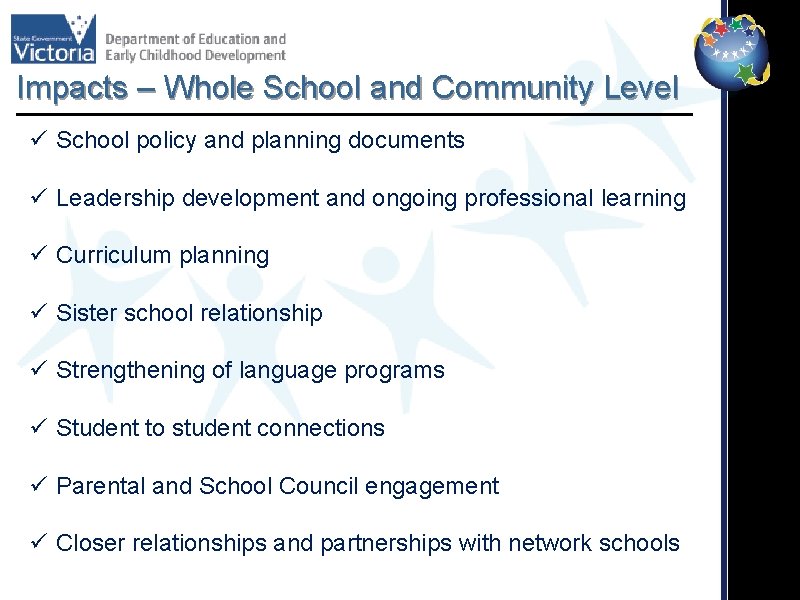 Impacts – Whole School and Community Level ü School policy and planning documents ü