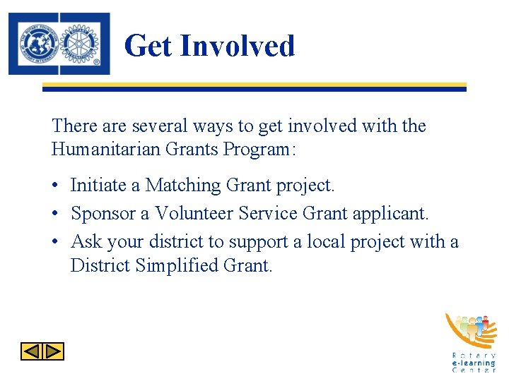 Get Involved There are several ways to get involved with the Humanitarian Grants Program: Get Involved There are several ways to get involved with the Humanitarian Grants Program: