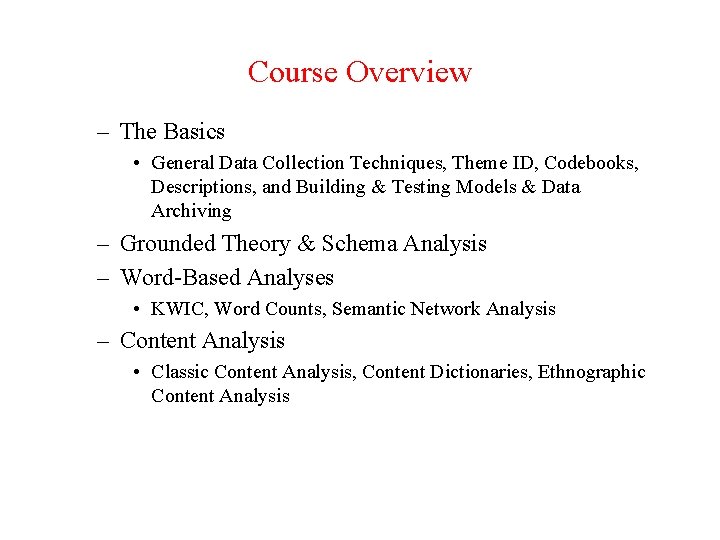 Course Overview – The Basics • General Data Collection Techniques, Theme ID, Codebooks, Descriptions,