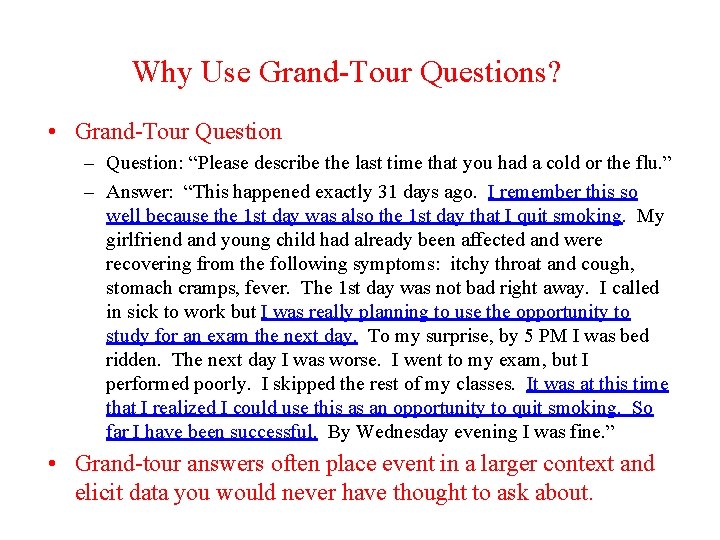 Why Use Grand-Tour Questions? • Grand-Tour Question – Question: “Please describe the last time