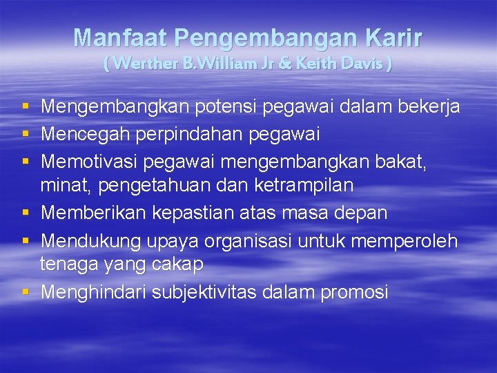 Manfaat Pengembangan Karir ( Werther B. William Jr & Keith Davis ) § §