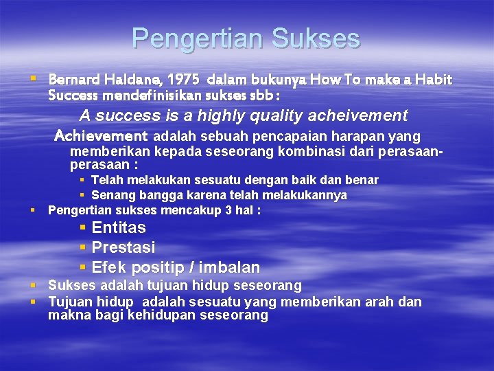 Pengertian Sukses § Bernard Haldane, 1975 dalam bukunya How To make a Habit Success