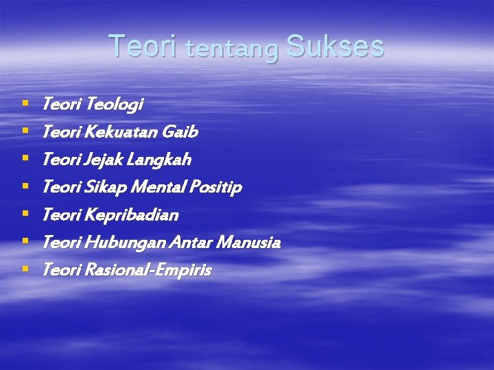 Teori tentang Sukses § § § § Teori Teologi Teori Kekuatan Gaib Teori Jejak